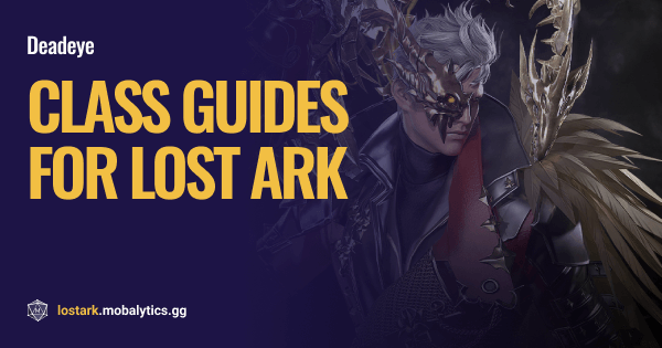 Lost Ark Deadeye Guide - Egravings, Builds & Tips