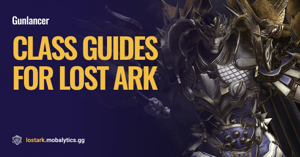 Lost Ark Gunlancer Guide (Builds, Engravings, and Tips) - Mobalytics