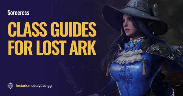 Lost Ark Sorceress Guide (Builds, Engravings, and Tips) - Mobalytics